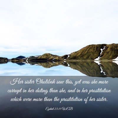 Picture 03 - Ezekiel 23:11 WEB - Her sister Oholibah saw this, yet was she more - Bible Verse Picture