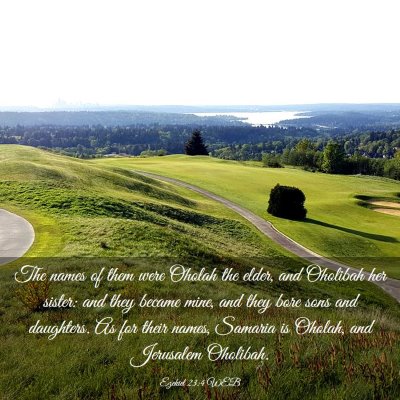 Picture 03 - Ezekiel 23:4 WEB - The names of them were Oholah the elder, and - Bible Verse Picture