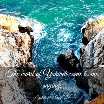 Picture 03 - Ezekiel 25:1 WEB - The word of Yahweh came to me, - Bible Verse Picture