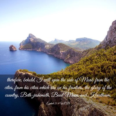 Picture 03 - Ezekiel 25:9 WEB - therefore, behold, I will open the side of Moab - Bible Verse Picture