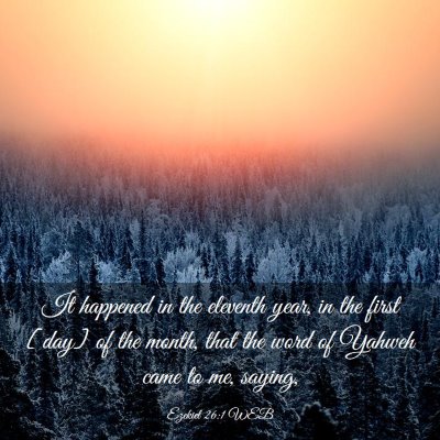 Picture 03 - Ezekiel 26:1 WEB - It happened in the eleventh year, in the first - Bible Verse Picture