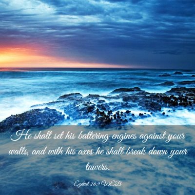 Picture 03 - Ezekiel 26:9 WEB - He shall set his battering engines against your - Bible Verse Picture