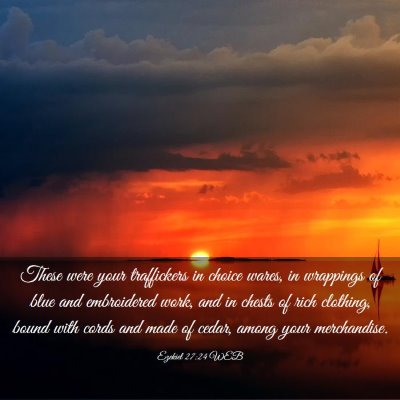 Picture 03 - Ezekiel 27:24 WEB - These were your traffickers in choice wares, in - Bible Verse Picture