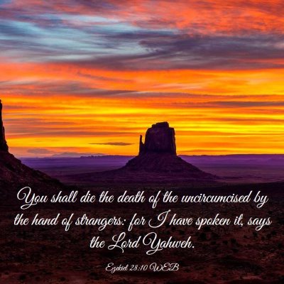 Picture 03 - Ezekiel 28:10 WEB - You shall die the death of the uncircumcised by - Bible Verse Picture