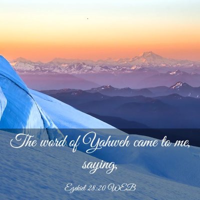 Picture 03 - Ezekiel 28:20 WEB - The word of Yahweh came to me, - Bible Verse Picture