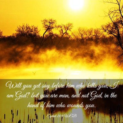 Picture 03 - Ezekiel 28:9 WEB - Will you yet say before him who kills you, I am - Bible Verse Picture