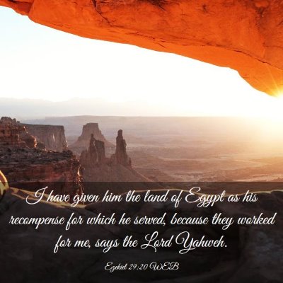 Picture 03 - Ezekiel 29:20 WEB - I have given him the land of Egypt as his - Bible Verse Picture