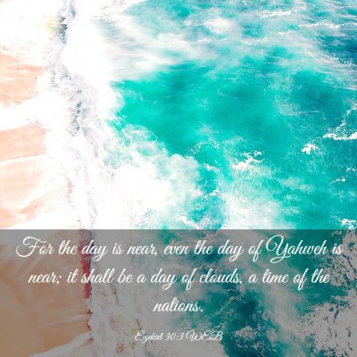 Picture 03 - Ezekiel 30:3 WEB - For the day is near, even the day of Yahweh is - Bible Verse Picture