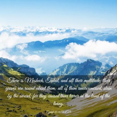 Picture 03 - Ezekiel 32:26 WEB - There is Meshech, Tubal, and all their multitude; - Bible Verse Picture