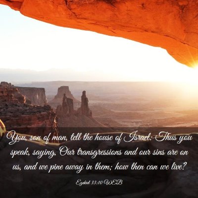 Picture 03 - Ezekiel 33:10 WEB - You, son of man, tell the house of Israel: Thus - Bible Verse Picture