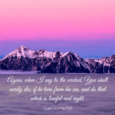 Picture 03 - Ezekiel 33:14 WEB - Again, when I say to the wicked, You shall surely - Bible Verse Picture