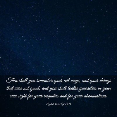 Picture 03 - Ezekiel 36:31 WEB - Then shall you remember your evil ways, and your - Bible Verse Picture