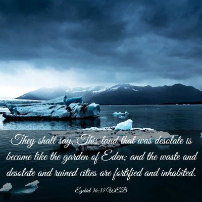 Picture 03 - Ezekiel 36:35 WEB - They shall say, This land that was desolate is - Bible Verse Picture