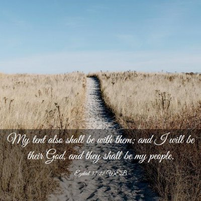 Picture 03 - Ezekiel 37:27 WEB - My tent also shall be with them; and I will be - Bible Verse Picture