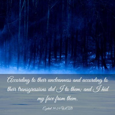 Picture 03 - Ezekiel 39:24 WEB - According to their uncleanness and according to - Bible Verse Picture