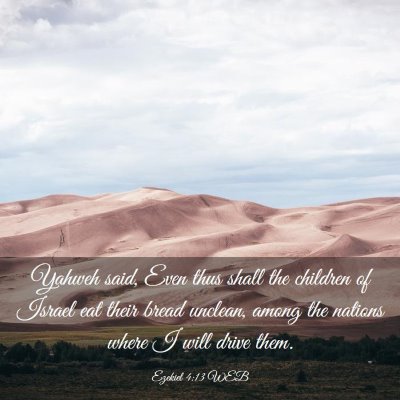 Picture 03 - Ezekiel 4:13 WEB - Yahweh said, Even thus shall the children of - Bible Verse Picture