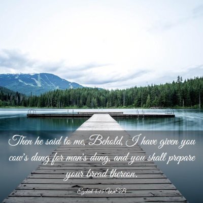 Picture 03 - Ezekiel 4:15 WEB - Then he said to me, Behold, I have given you - Bible Verse Picture