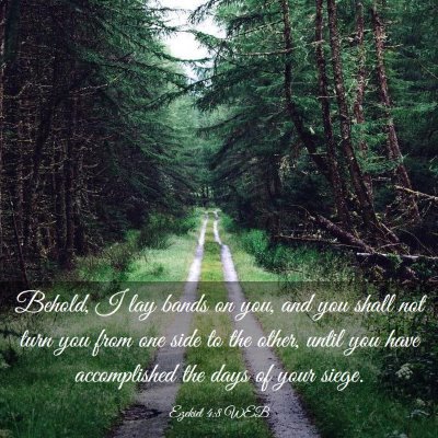 Picture 03 - Ezekiel 4:8 WEB - Behold, I lay bands on you, and you shall not - Bible Verse Picture