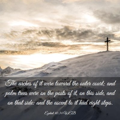Picture 03 - Ezekiel 40:34 WEB - The arches of it were toward the outer court; and - Bible Verse Picture