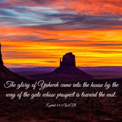 Picture 03 - Ezekiel 43:4 WEB - The glory of Yahweh came into the house by the - Bible Verse Picture