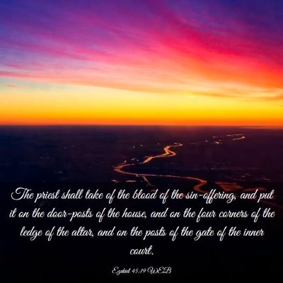 Picture 03 - Ezekiel 45:19 WEB - The priest shall take of the blood of the - Bible Verse Picture