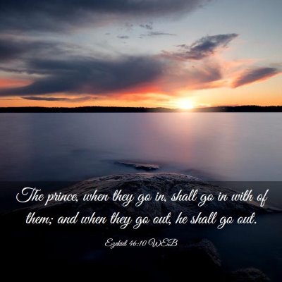 Picture 03 - Ezekiel 46:10 WEB - The prince, when they go in, shall go in with of - Bible Verse Picture