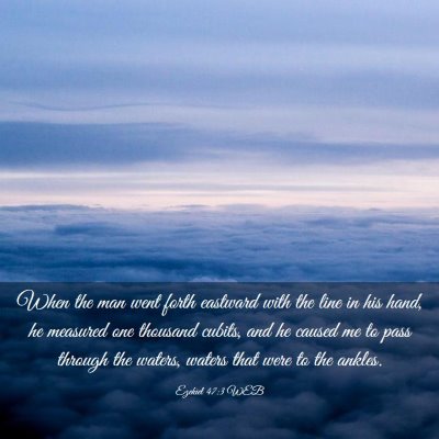 Picture 03 - Ezekiel 47:3 WEB - When the man went forth eastward with the line in - Bible Verse Picture
