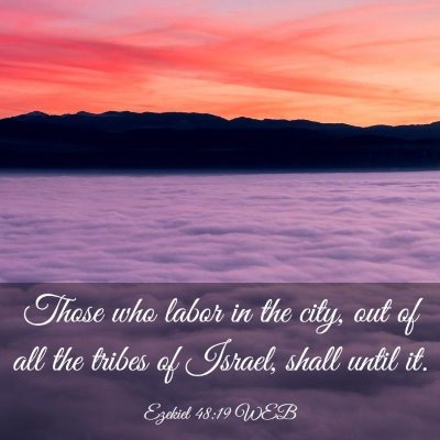 Picture 03 - Ezekiel 48:19 WEB - Those who labor in the city, out of all the - Bible Verse Picture