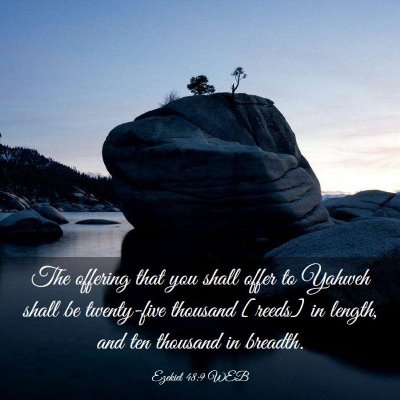 Picture 03 - Ezekiel 48:9 WEB - The offering that you shall offer to Yahweh shall - Bible Verse Picture