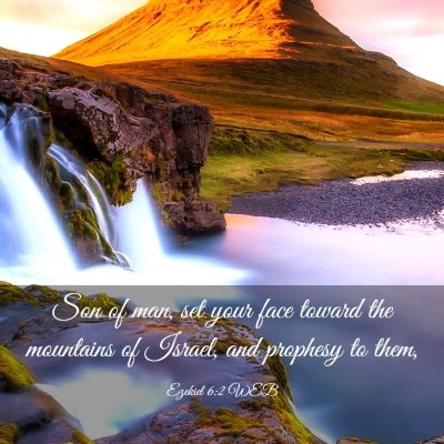 Picture 03 - Ezekiel 6:2 WEB - Son of man, set your face toward the mountains of - Bible Verse Picture