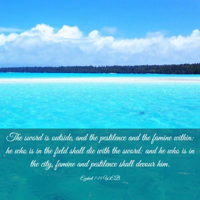 Picture 03 - Ezekiel 7:15 WEB - The sword is outside, and the pestilence and the - Bible Verse Picture