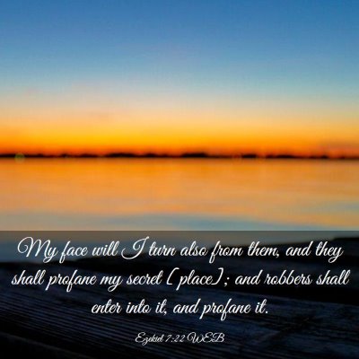 Picture 03 - Ezekiel 7:22 WEB - My face will I turn also from them, and they - Bible Verse Picture