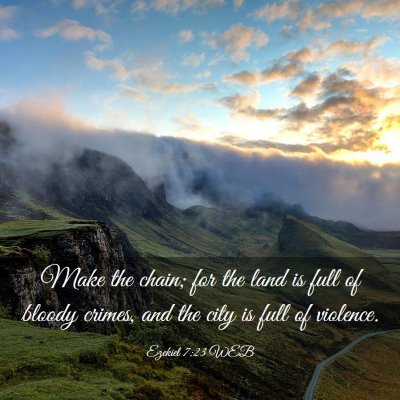 Picture 03 - Ezekiel 7:23 WEB - Make the chain; for the land is full of bloody - Bible Verse Picture