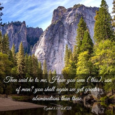 Picture 03 - Ezekiel 8:15 WEB - Then said he to me, Have you seen [this], son of - Bible Verse Picture
