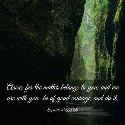 Picture 03 - Ezra 10:4 WEB - Arise; for the matter belongs to you, and we are - Bible Verse Picture