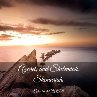 Picture 03 - Ezra 10:41 WEB - Azarel, and Shelemiah, - Bible Verse Picture
