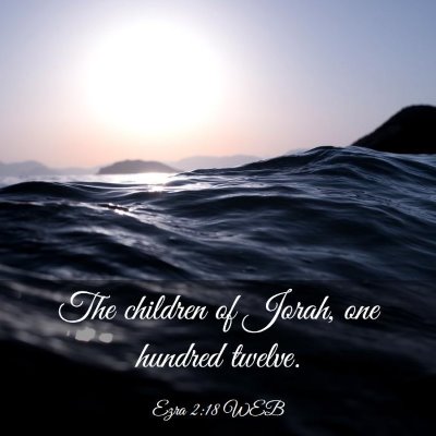 Picture 03 - Ezra 2:18 WEB - The children of Jorah, one hundred - Bible Verse Picture