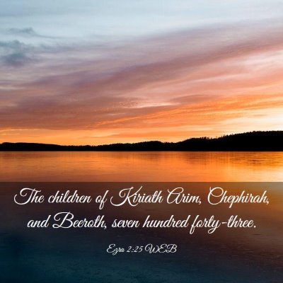 Picture 03 - Ezra 2:25 WEB - The children of Kiriath Arim, Chephirah, and - Bible Verse Picture