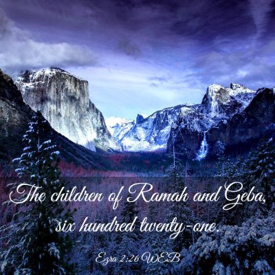 Picture 03 - Ezra 2:26 WEB - The children of Ramah and Geba, six hundred - Bible Verse Picture