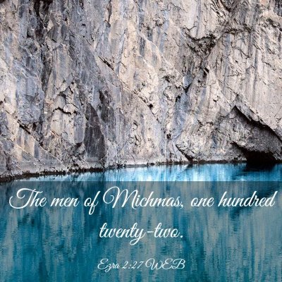Picture 03 - Ezra 2:27 WEB - The men of Michmas, one hundred - Bible Verse Picture