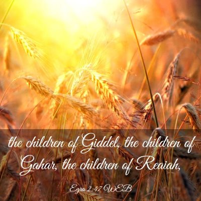 Picture 03 - Ezra 2:47 WEB - the children of Giddel, the children of Gahar, - Bible Verse Picture