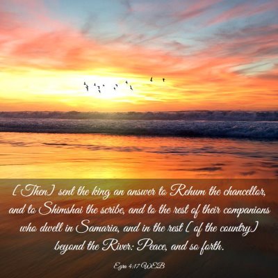 Picture 03 - Ezra 4:17 WEB - [Then] sent the king an answer to Rehum the - Bible Verse Picture