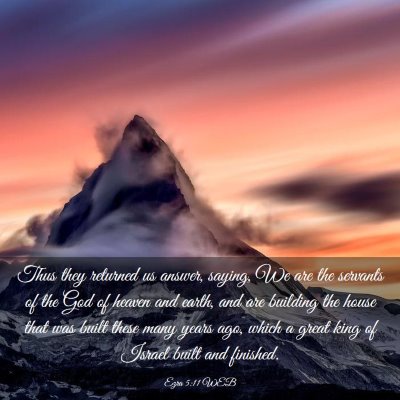 Picture 03 - Ezra 5:11 WEB - Thus they returned us answer, saying, We are the - Bible Verse Picture
