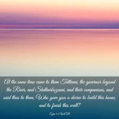 Picture 03 - Ezra 5:3 WEB - At the same time came to them Tattenai, the - Bible Verse Picture