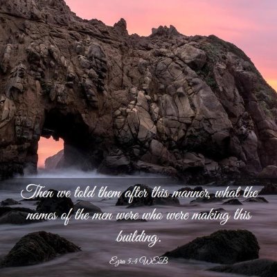 Picture 03 - Ezra 5:4 WEB - Then we told them after this manner, what the - Bible Verse Picture