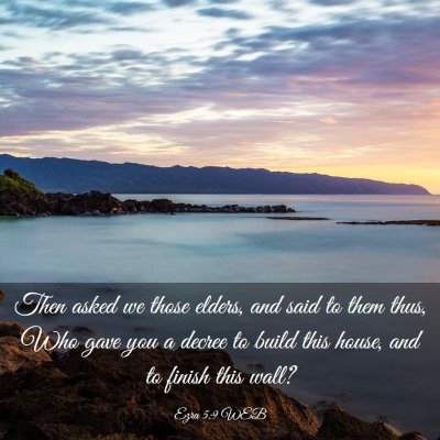Picture 03 - Ezra 5:9 WEB - Then asked we those elders, and said to them - Bible Verse Picture