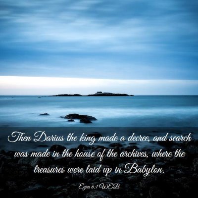 Picture 03 - Ezra 6:1 WEB - Then Darius the king made a decree, and search - Bible Verse Picture