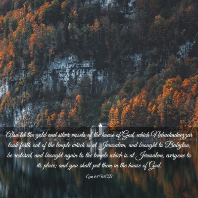 Picture 03 - Ezra 6:5 WEB - Also let the gold and silver vessels of the house - Bible Verse Picture