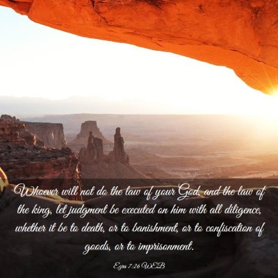 Picture 03 - Ezra 7:26 WEB - Whoever will not do the law of your God, and the - Bible Verse Picture