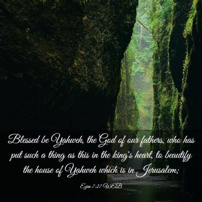 Picture 03 - Ezra 7:27 WEB - Blessed be Yahweh, the God of our fathers, who - Bible Verse Picture